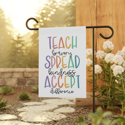Teach Bravery, Spread Kindness, Accept Difference | Garden & House Banner
