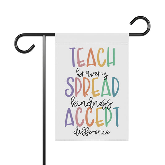 Teach Bravery, Spread Kindness, Accept Difference | Garden & House Banner
