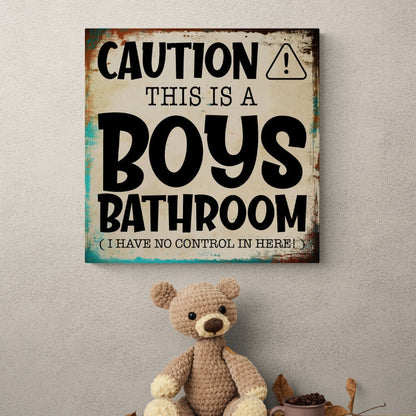 Caution This is a Boys Bathroom Wall Canvas