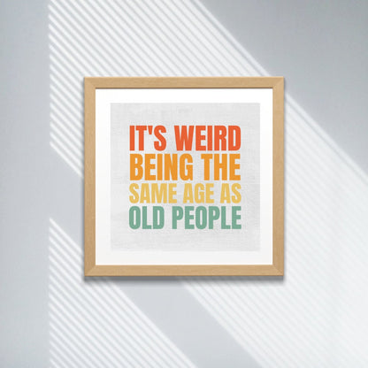 It's Weird Being the Same Age As Old People Printable Art - Canvas Background | Wall Decor Humor | Instant Download